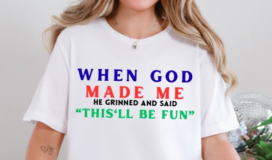 When God Made Me CUSTOM Graphic