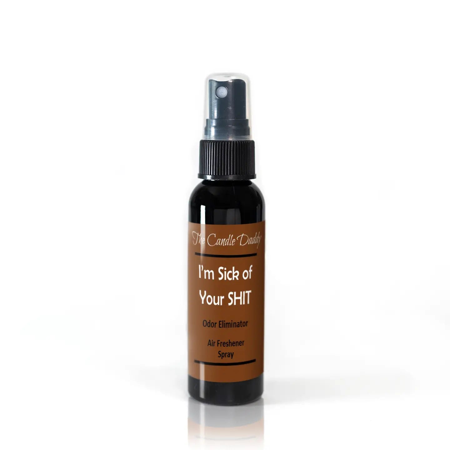 I'm Sick of Your Shit 2fl oz Air Freshener Spray Odor Elim