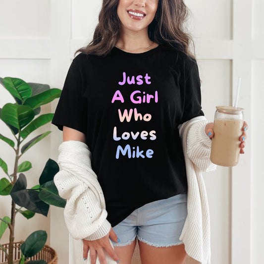 Just a Girl Who Loves CUSTOM Name Graphic *Note Name and Tee Color in Order Notes*