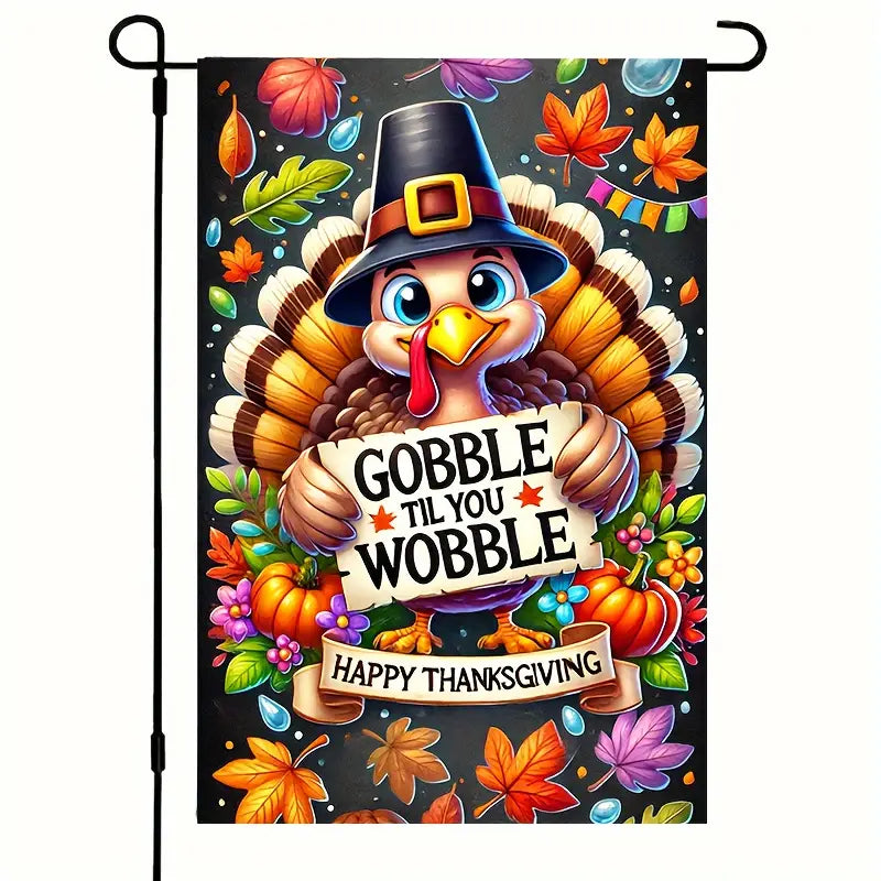 Gobble Til You Wobble Garden Flag