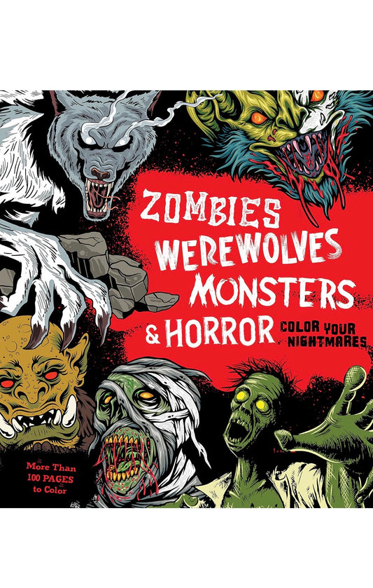 Coloring Your Nightmares Zombies Werewolves Monsters & Horror