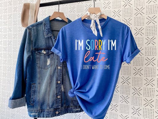 CUSTOM I Did't Want To Come Graphic Tee