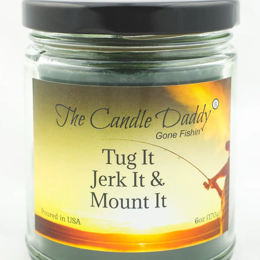 Gone Fishin' - Tug It Jerk It & Mount It- Rustic Cabin Scent