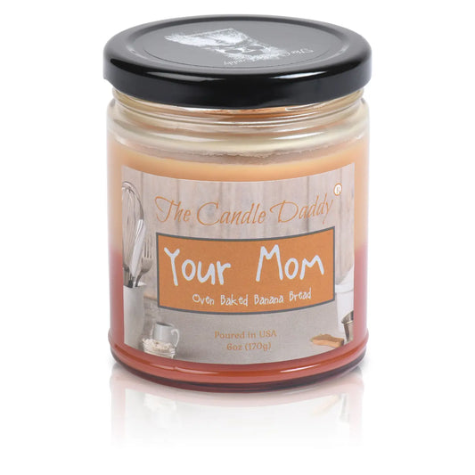 Your Mom- Funny Jar Candle- Mother's Day- Gift- Present